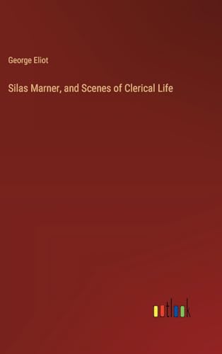 Silas Marner, and Scenes of Clerical Life von Outlook Verlag